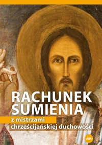 Rachunek sumienia z mistrzami chrześcijańskiej duchowości - zbiorowa praca - książka