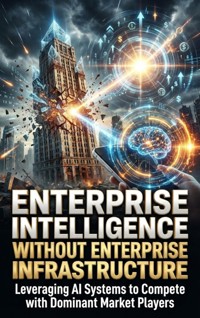 Enterprise Intelligence Without Enterprise Infrastructure - Gideon Hart - ebook