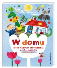 W domu. Moja pierwsza encyklopedia polsko-angielska z okienkami - Żelewska Agnieszka - książka