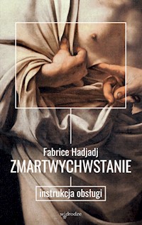 Zmartwychwstanie - Fabrice Hadjadj - książka