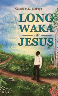 Long Waka with Jesus - Gaston N.K. Mabaya - ebook