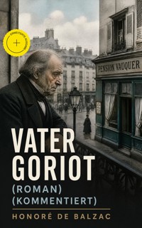 Vater Goriot (Roman) (Kommentiert) - Honore De Balzac - ebook