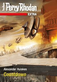 Perry Rhodan-Extra: Countdown - Alexander Huiskes - ebook