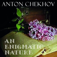 An Enigmatic Nature - Anton Chekhov - audiobook