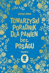 Towarzyski poradnik dla panien bez posagu - Sophie Irwin - książka