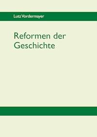 Reformen der Geschichte - Lutz Vordermayer - ebook