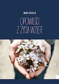 Opowieści z życia wzięte - Wilczek Maria - książka