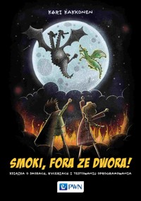 Smoki, fora ze dwora! Książka o smokach, rycerzach i testowaniu oprogramowania - Kari Kakkonen - książka