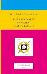 Zur rationalen (wahren) Kristallmagie - Erhard Kremer - ebook