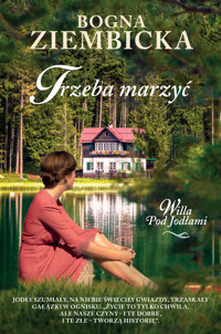 Trzeba marzyć. Cykl Willa Pod Jodłami. Tom 2 - Bogna Ziembicka - książka