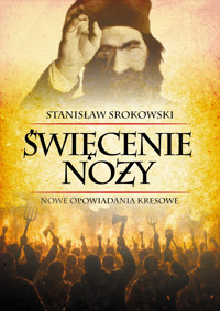 Święcenie noży. Nowe opowiadania kresowe - Stanisław Srokowski - ebook