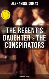 The Regent's Daughter & The Conspirators (Historical Novels) - Alexandre Dumas - ebook