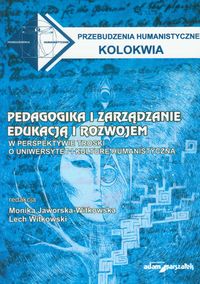 Pedagogika i zarządzanie edukacją i rozwojem w perspektywie troski o uniwersytet i kulturę humanistyczną -  - książka