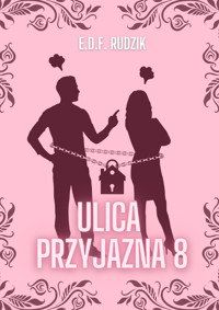 Ulica Przyjazna 8 - E.D.F. Rudzik - ebook