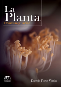 La Planta. Estructura y función - Eugenia María Flores-Vindas - ebook