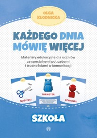 Każdego dnia mówię więcej Szkoła - Kłodnicka Olga - książka