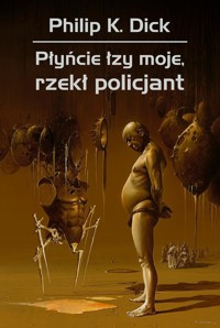 Płyńcie łzy moje, rzekł policjant - Philip K. Dick - ebook + audiobook + książka