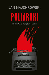 POLIdRUKI Potrawa z książek i ludzi - Majchrowski Jan - ebook + książka