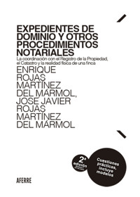 Expedientes de dominio y otros procedimientos notariales. 2ª edición revisada y actualizada - Enrique Rojas Martínez del Mármol - ebook