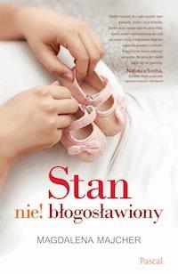 Stan nie! błogosławiony - Magdalena Majcher - ebook + książka
