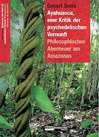 Ayahuasca, eine Kritik der psychedelischen Vernunft - Govert Derix - ebook
