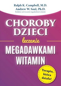 Choroby dzieci Leczenie Megadawkami witamin - Campbell Ralph K., Saul Andrew W. - książka