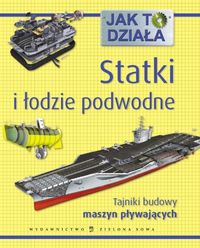 Jak to działa Statki i łodzie podwodne - Miles Kelly - książka