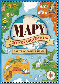 Mapy do kolorowania - z kredkami dookoła świata - zbiorowa praca - książka