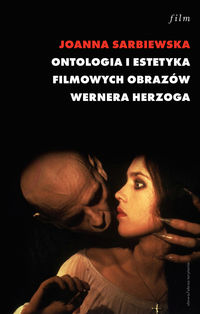 Ontologia i estetyka filmowych obrazów Wernera Herzoga - Joanna Sarbiewska - książka