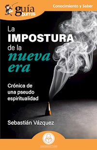 GuíaBurros: La impostura de la nueva era - Sebastián Vázquez - ebook