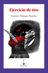 Ejercicio de tiro - Faustino Velázquez Ramírez - ebook
