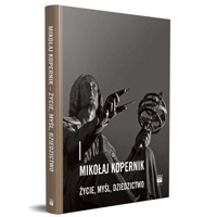 Mikołaj kopernik. Życie, myśl, dziedzictwo - zbiorowa praca - książka