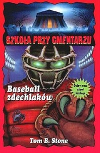 Szkoła przy cmentarzu. Baseball zdechlaków - Tom B. Stone - ebook