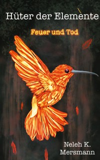 Hüter der Elemente - Feuer und Tod - Neleh K. Mersmann - ebook