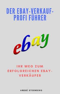 Der Ebay-Verkauf-Profi Führer - Andre Sternberg - ebook
