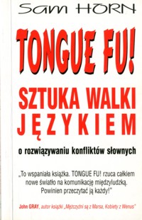 Tongue fu! Sztuka walki językiem. O rozwiązywaniu konfliktów słownych - Horn Sam - ebook