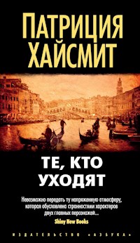 Те, кто уходят - Патриция Хайсмит - ebook