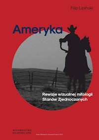 Ameryka Rewizje wizualnej mitologii Stanów Zjednoczonych - Lipiński Filip - książka