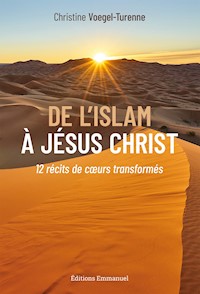 De l’Islam à Jésus-Christ - Voegel-Turenne Christine - ebook