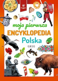 Polska. Moja pierwsza encyklopedia - zbiorowa praca - książka