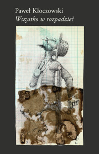 Wszystko w rozpadzie? - Kłoczowski Paweł - książka