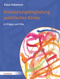 Entwicklungsbegleitung autistischer Kinder in Krippe und Kita - Klaus Kokemoor - ebook