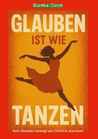 Glauben ist wie Tanzen -  - ebook