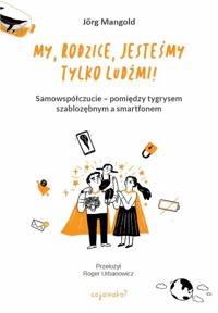 My, rodzice, jesteśmy tylko ludźmi! - Mangold Jorg - ebook + książka