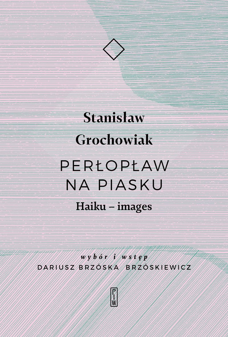 Perłopław na piasku. Haiku – images. Wiersze wybrane