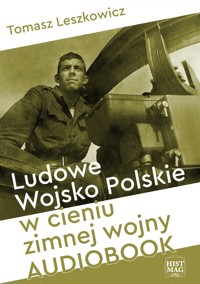 Ludowe Wojsko Polskie w cieniu zimnej wojny - Leszkowicz Tomasz - ebook + audiobook