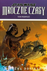 Star Wars Mroczne Czasy Ścieżka donikąd Tom 1 -  - książka