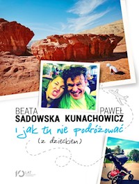 I jak tu nie podróżować (z dzieckiem) - Sadowska Beata, Kunachowicz Paweł - książka