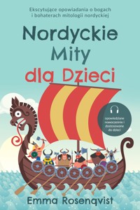 Nordyckie Mity dla Dzieci: Ekscytujące opowiadania o bogach i bohaterach mitologii nordyckiej – opowiedziane nowocześnie i dostosowane do dzieci - Emma Rosenqvist - ebook
