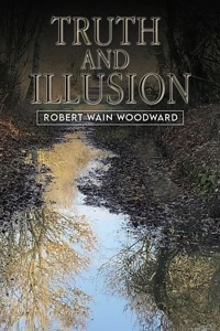 Truth and Illusion - Robert Wain Woodward - ebook